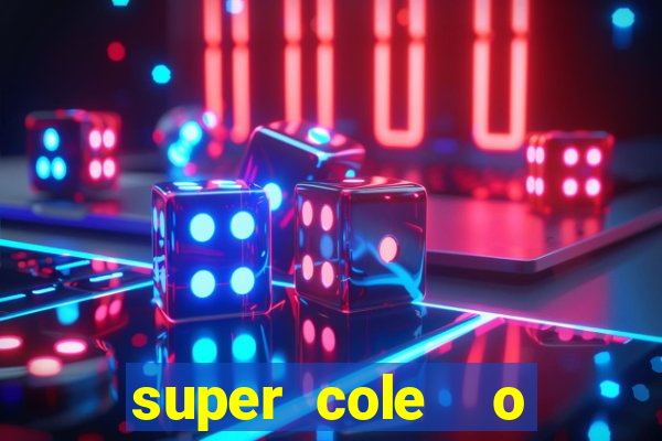 super cole  o 7784 jogos download